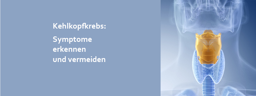 Kehlkopfkrebs Symptome erkennen